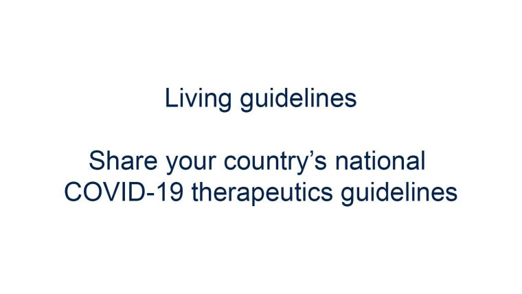 Living guidelines; Share your country’s national COVID-19 therapeutics guidelines