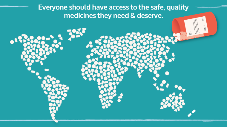 Poster: Everyone should have access to the safe, quality medicines they need & deserve.